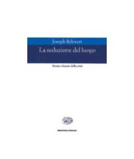 Seduzione del luogo, La: storia e futuro della città