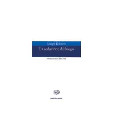 Seduzione del luogo, La: storia e futuro della città