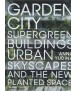 GARDEN CITY Supergreen Buildings, Urban Skyscapes and the New Planted Space