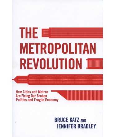 The Metropolitan Revolution.How Cities and Metros