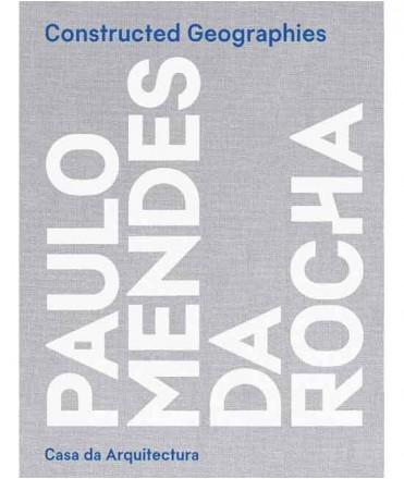 Constructed Geographies. Casa da Arquitectura.