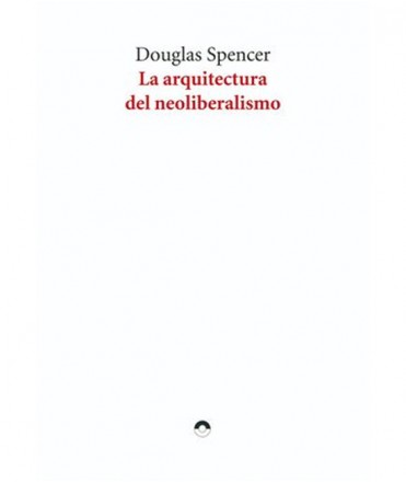 La arquitectura del Neoliberalismo