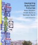 Designing Suburban Futures: News models from build a better burb