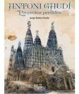 Antoni Gaudí. Lost projects