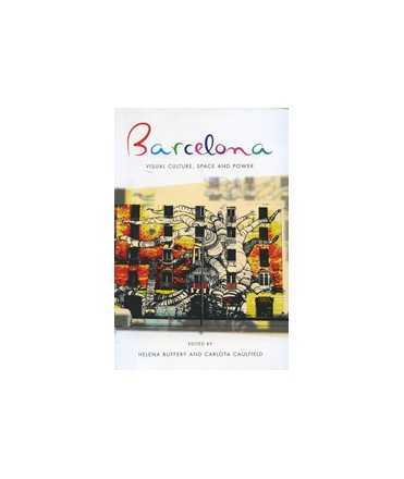 Barcelona: Visual Culture, Space and Power
