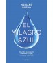 El milagro azul. Descubre la conexión vital entre el agua, tu salud y el planeta