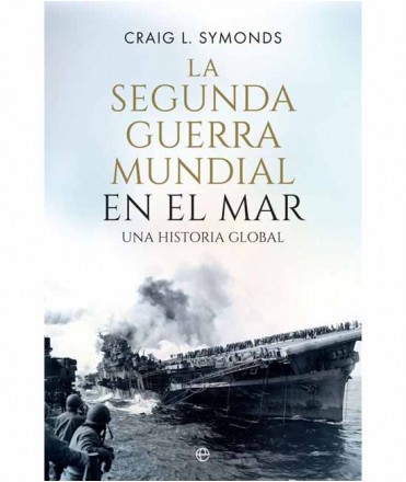 La Segunda Guerra Mundial en el mar: Una historia global