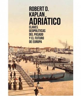 Adriático. Claves Geopolíticas del pasado y el futuro de Europa