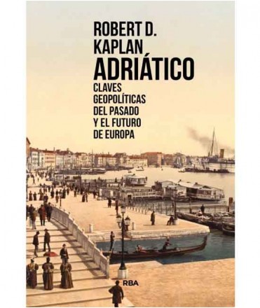 Adriático. Claves Geopolíticas del pasado y el futuro de Europa