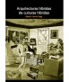 Arquitecturas híbridas de culturas híbridas