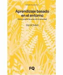 Aprendizaje basado en el entorno. Cómo conectar las aulas con la comunidad.