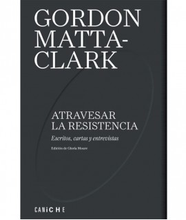 Atravesar la resistencia. Escritos, cartas y entrevistas.