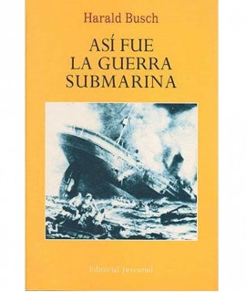 Así fue la guerra submarina