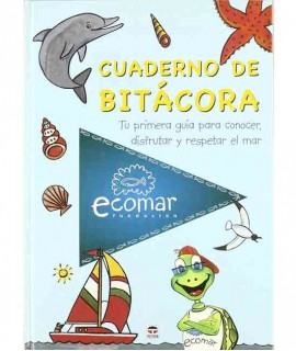 Cuaderno de Bitacora: Tu primera guia para conocer, disfrutar y respetar el mar