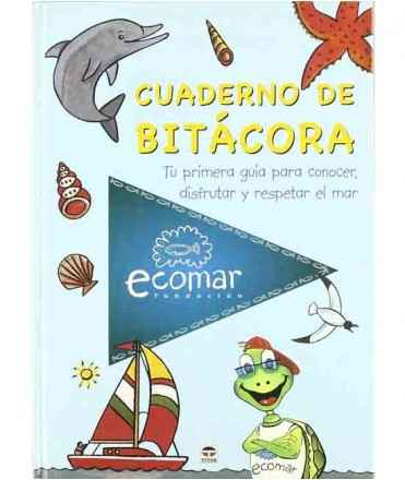 Cuaderno de Bitacora: Tu primera guia para conocer, disfrutar y respetar el mar