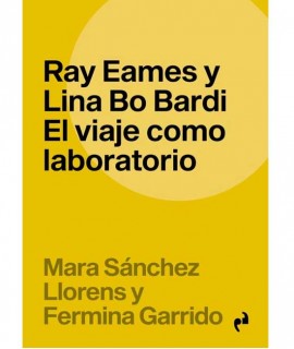 Ray Eames y Lina Bo Bardi. El viaje como laboratorio.