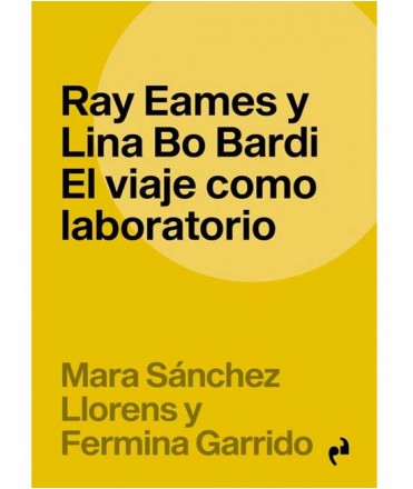 Ray Eames y Lina Bo Bardi. El viaje como laboratorio.
