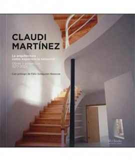 Claudi Martínez. Architecture as a sensory experience. Works and projects: 1977-2024