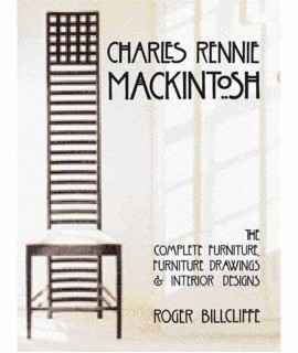 Charles Rennie Mackintosh The Complete Furniture,Furniture Drawings & Interior Designs 