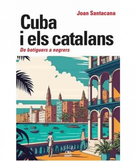 Cuba i els catalans. De botiguers a negrers