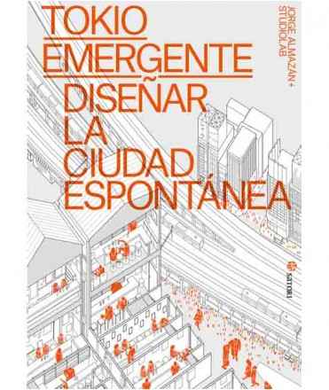 Emerging Tokyo. Design ar the spontaneous city.