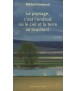 Le paysage,c'est l'endroit où le ciel et la terre se touchent.