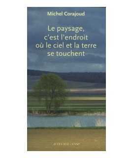 Le paysage,c'est l'endroit où le ciel et la terre se touchent.