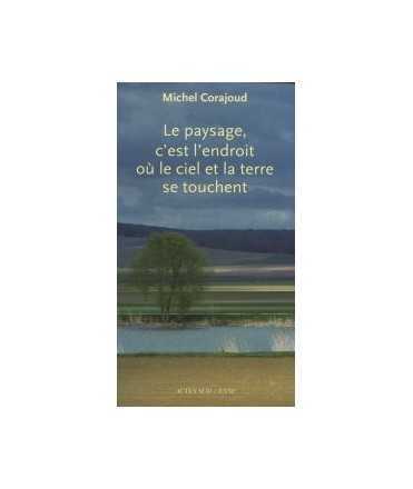 Le paysage,c'est l'endroit où le ciel et la terre se touchent.