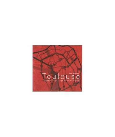 Toulouse: identité et partage du centre-ville