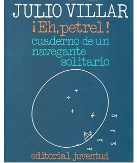 ¡Eh, Petrel! Cuaderno de un navegante solitario (12a Ed.)