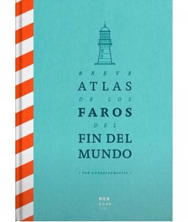 Breve Atlas de los Faros del Fin del Mundo