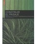 CONSTRUIR EL PAISAJE, MATERIALES, TÉCNICAS Y COMPONENTES ESTRUCTURALES. NUEVA EDICION EN CASTELLANO