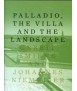 Palladio, the Villa and the Landscape