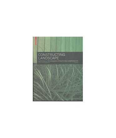 Constructing Landscape: Materials, Techniques, Structural Components