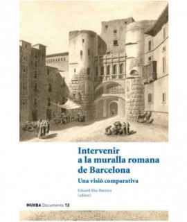 Intervenir a la muralla romana de Barcelona. Una visió comparativa