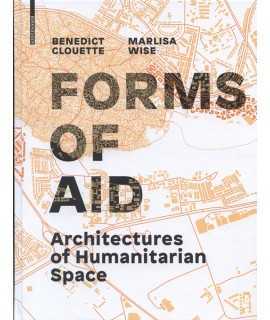 Forms of Aid Architectures of Humanitarian Space