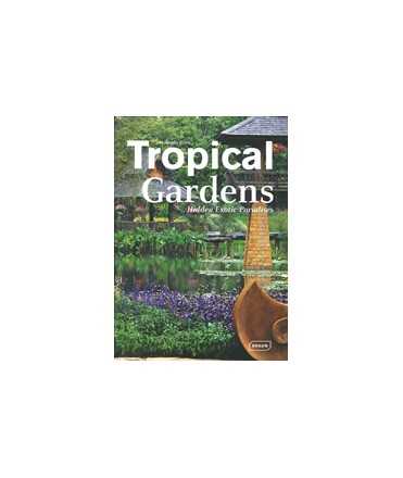 Tropical Gardens: Hidden Exotic Paradises