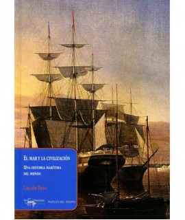 El mar y la civilización. Una historia marítima del mundo.