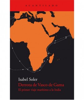Derrota de Vasco de Gama. El primer viaje marítimo a la India