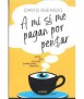 A Mí Sí Me Paga por Pensar