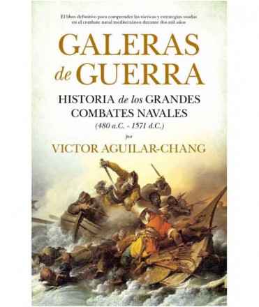 Galeras de Guerra: Historia de los grandes combates navales (480a.C - 1571 d.C)