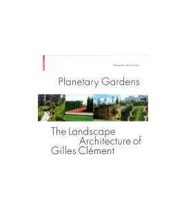 Planetary gardens: the landscape architecture of Gilles Clément