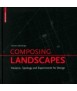 Composing landscapes: analysis, tipology and experiments for design