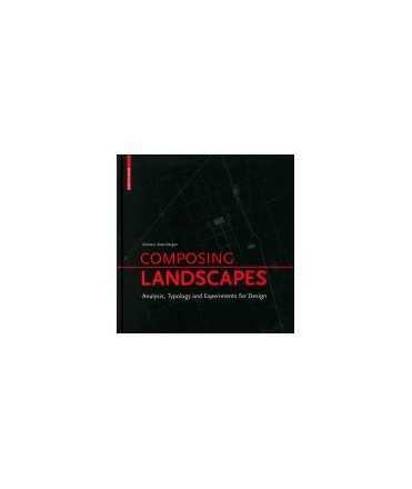 Composing landscapes: analysis, tipology and experiments for design