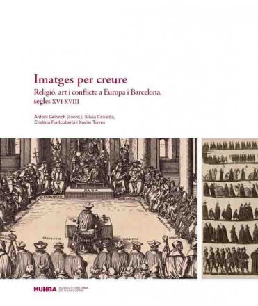 Images to believe. Religion, art and conflict in Europe and Barcelona, sixteenth-eighteenth centuries