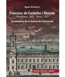 Francesc de Castellví i Obando: La memòria de la Guerra de Successió