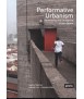 Performative Urbanism: Generating and Designing Urban Space