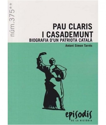 Pau Claris i Casademunt: Biografia d'un patriota català