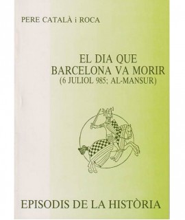 El dia que Barcelona va morir (6 juliol 985, Al-Mansur)