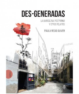 Des-generadas. La Barcelona postporno y otros relatos